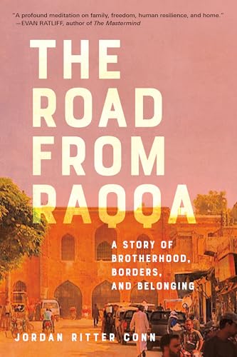 cover image The Road from Raqqa: A Story of Brotherhood, Borders, and Belonging
