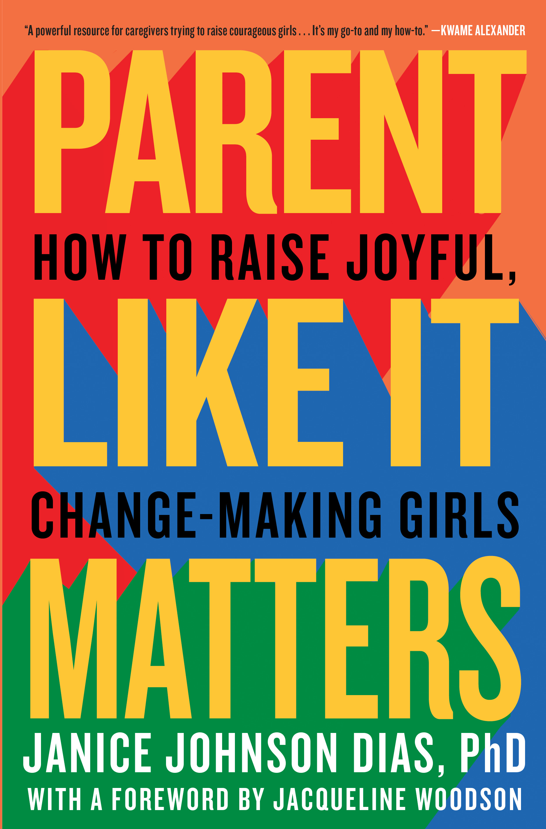 cover image Parent Like It Matters: How to Raise Joyful, Change-Making Girls