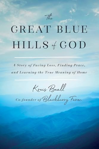 cover image The Great Blue Hills of God: A Story of Facing Loss, Finding Peace, and Learning the True Meaning of Home