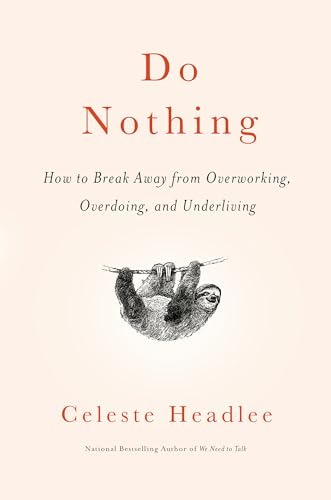 cover image Do Nothing: How to Break Away from Overworking, Overdoing, and Underliving