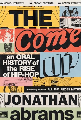 cover image The Come Up: An Oral History of the Rise of Hip-Hop