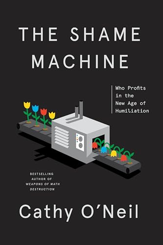 cover image The Shame Machine: Who Profits in the New Age of Humiliation