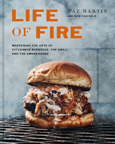 cover image Life of Fire: Mastering the Arts of Pit-Cooked Barbecue, the Grill, and the Smokehouse