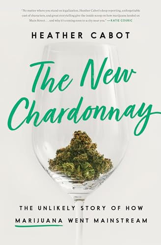 cover image The New Chardonnay: The Unlikely Story of How Marijuana Went Mainstream