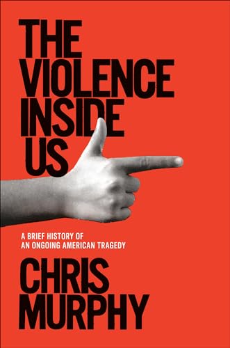 cover image The Violence Inside Us: A Brief History of an Ongoing American Tragedy