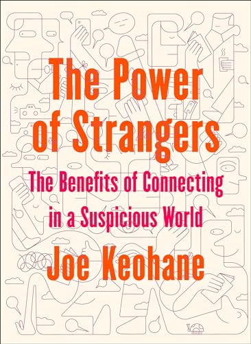cover image The Power of Strangers: The Benefits of Connecting in a Suspicious World
