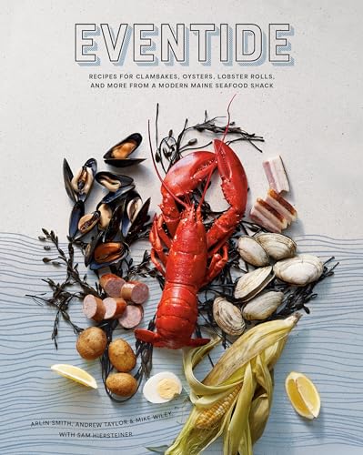 cover image Eventide: Recipes for Clambakes, Oysters, Lobsters Rolls, and More