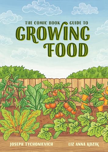 cover image The Comic Book Guide to Growing Food: Step-By-Step Vegetable Gardening for Everyone