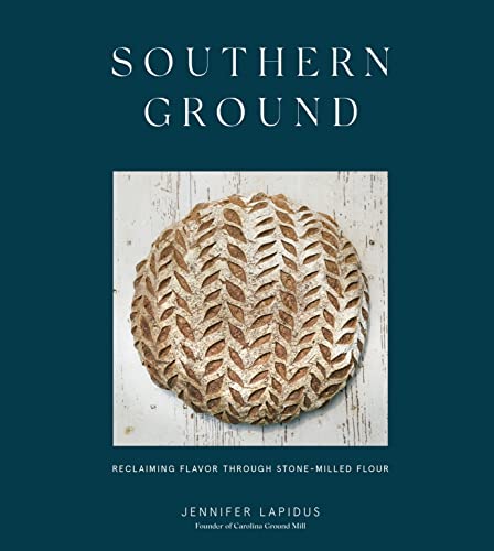 cover image Southern Ground: Reclaiming Flavor Through Stone-Milled Flour
