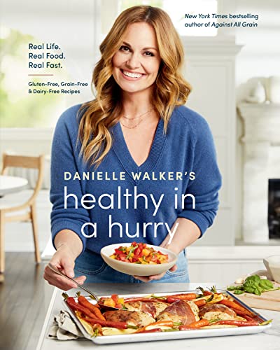 cover image Danielle Walker’s Healthy in a Hurry: Real Life. Real Food. Real Fast.