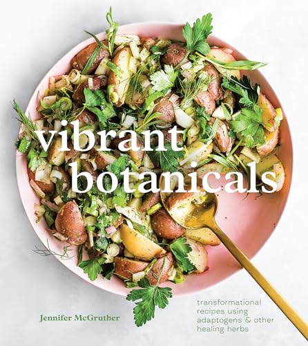 cover image Vibrant Botanicals: Transformational Recipes Using Adaptogens & Other Healing Herbs 