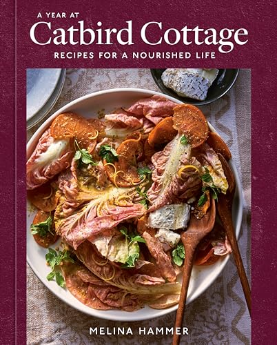 cover image A Year at Catbird Cottage: Recipes for a Nourished Life