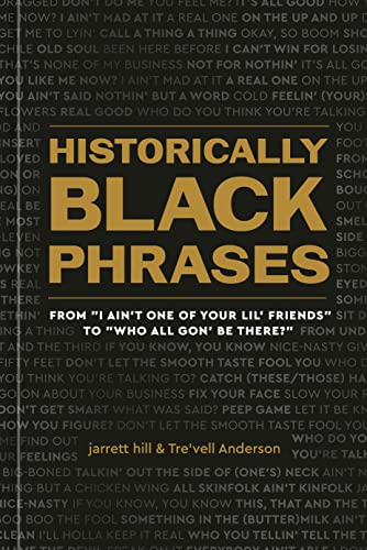 cover image Historically Black Phrases: From I Ain’t One of Your Lil’ Friends to Who All Gon’ Be There?