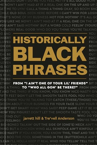 cover image Historically Black Phrases: From I Ain’t One of Your Lil’ Friends to Who All Gon’ Be There?