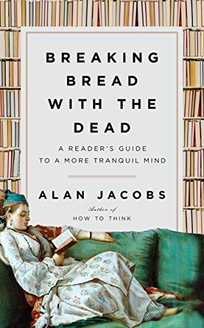 Breaking Bread with the Dead: A Guide to a Tranquil Mind 