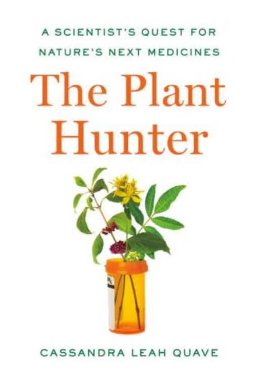 cover image The Plant Hunter: A Scientist’s Quest for Nature’s Next Medicines
