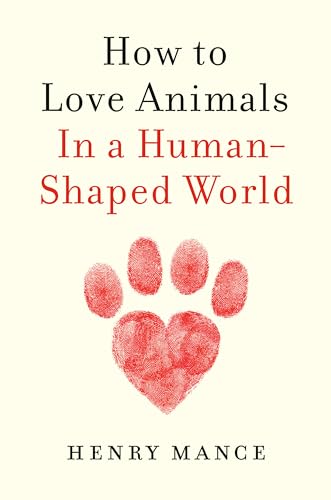 cover image How to Love Animals In a Human-Shaped World
