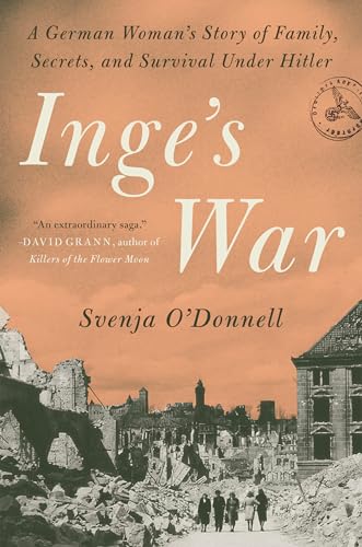 cover image Inge’s War: A German Woman’s Story of Family, Secrets, and Survival Under Hitler