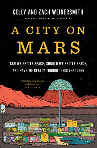 cover image A City on Mars: Can We Settle Space, Should We Settle Space, and Have We Really Thought This Through?