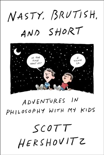cover image Nasty, Brutish, and Short: Adventures in Philosophy with Kids