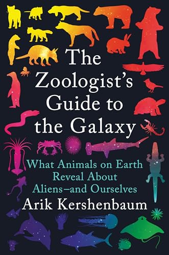 cover image The Zoologist’s Guide to the Galaxy: What Animals on Earth Reveal About Aliens—and Ourselves
