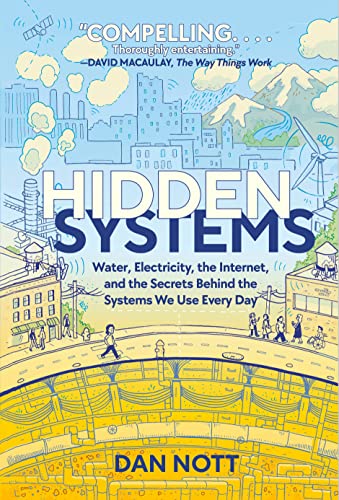 cover image Hidden Systems: Water, Electricity, the Internet, and the Secrets Behind the Systems We Use Every Day