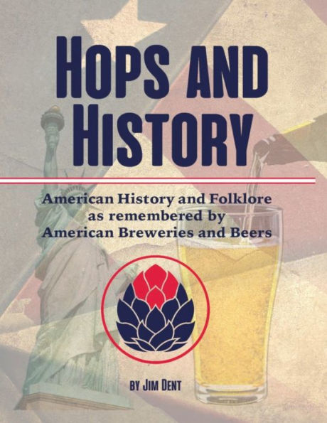 cover image Hops and History: American History and Folklore as Remembered by American Breweries and Beers