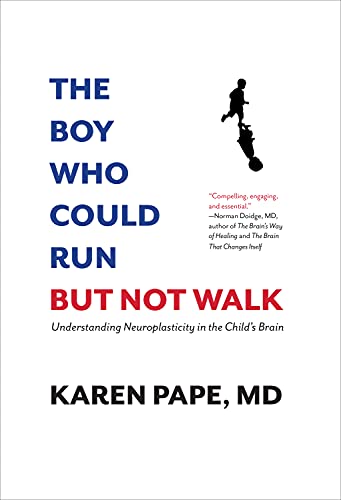 cover image The Boy Who Could Run but Not Walk: Understanding Neuroplasticity in the Child’s Brain