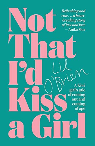 cover image Not That I’d Kiss a Girl: A Kiwi Girl’s Tale of Coming Out and Coming of Age