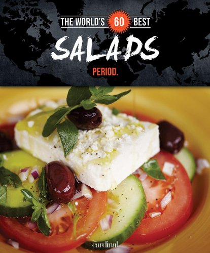 cover image The World's 60 Best Salads... Period.