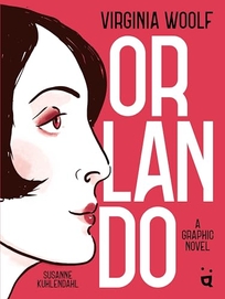 Orlando: A Graphic Novel Adaptation of Virginia Woolf’s Queer Classic
