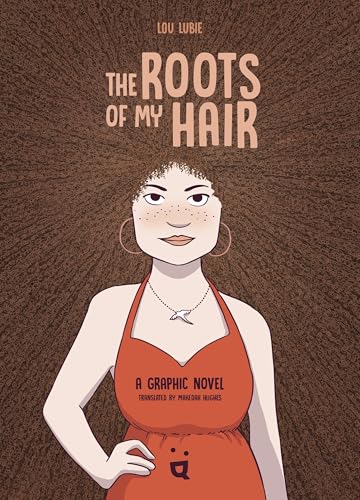 cover image The Roots of My Hair: A Graphic Novel