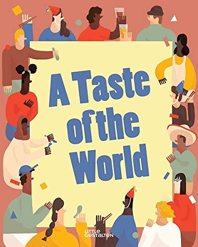 cover image A Taste of the World: What People Eat and How They Celebrate Around the Globe