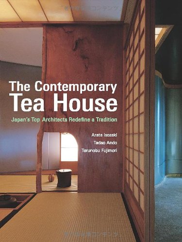 cover image The Contemporary Tea House: Japan's Top Architects Redefine a Tradition