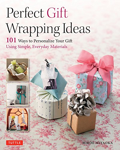 cover image Perfect Gift Wrapping Ideas: 101 Ways to Personalize Your Gift Using Simple, Everyday Materials