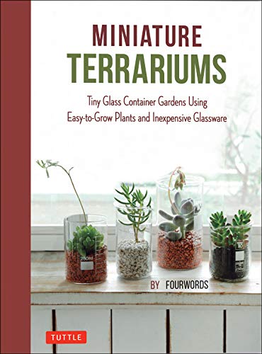 cover image Miniature Terrariums: Tiny Glass Container Gardens Using Easy-to-Grow Plants and Inexpensive Glassware