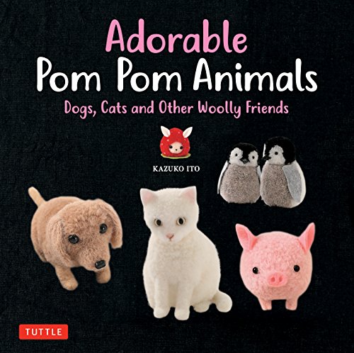 cover image Adorable Pom Pom Animals: Dogs, Cats, and Other Woolly Friends