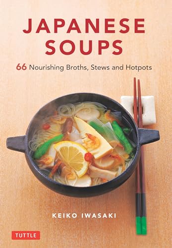 cover image Japanese Soups: 66 Nourishing Broths, Stews and Hotpots