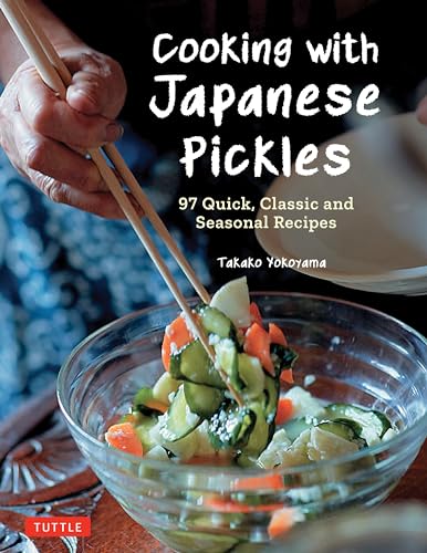 cover image Cooking with Japanese Pickles: 97 Quick, Classic and Seasonal Recipes