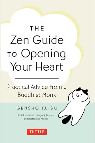 cover image The Zen Guide to Opening Your Heart: Practical Advice from a Zen Buddhist Monk