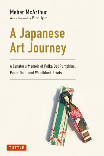 cover image A Japanese Art Journey: A Curator’s Memoir of Polka Dot Pumpkins, Paper Dolls and Woodblock Prints