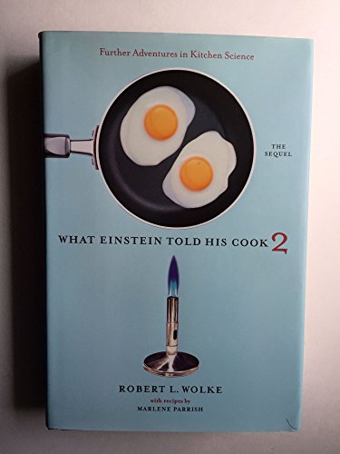 cover image What Einstein Told His Cook 2: The Sequel: Further Adventures in Kitchen Science