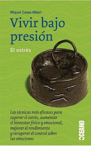 cover image Vivir Bajo Presion: El Estres