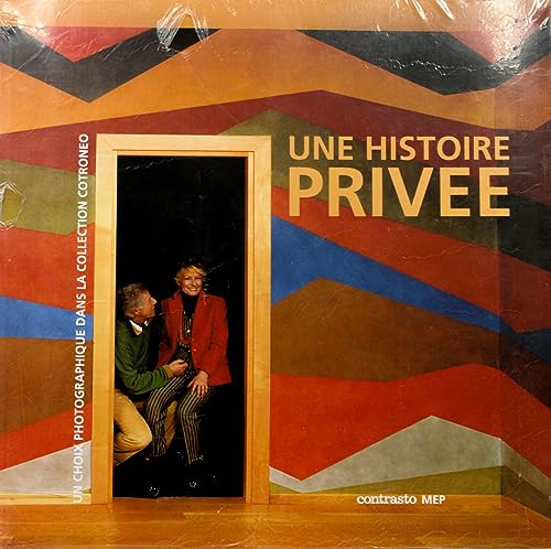 cover image Une Histoire prive: La photographie Italienne contemporaine dans la collection Anna Rosa et Giovanni Cotroneo