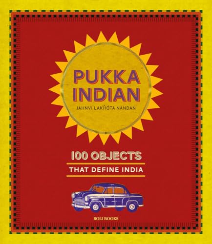 cover image Pukka Indian: 100 Objects That Define India