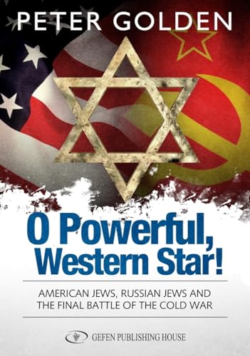 cover image O Powerful, Western Star!: American Jews, Russian Jews, and the Final Battle of the Cold War