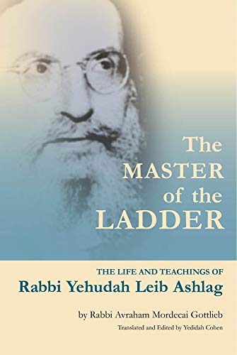 cover image The Master of the Ladder: The Life and Teachings of Rabbi Yehudah Leib Ashlag