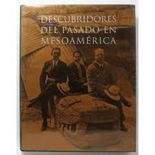 cover image Descubridores del Pasado En Mesoamerica