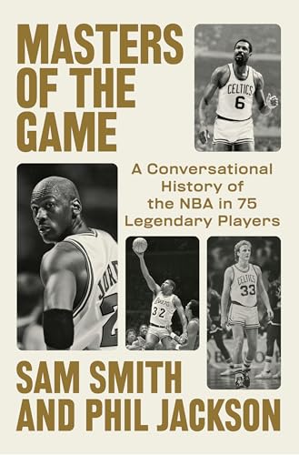 cover image Masters of the Game: A Conversational History of the NBA in 75 Legendary Players