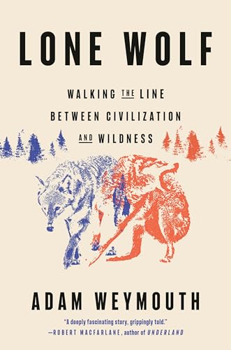 cover image Lone Wolf: Walking the Line Between Civilization and Wildness